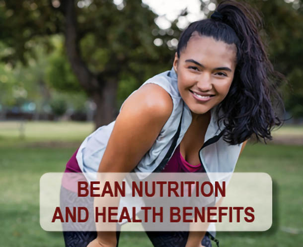 Learn the nutrition and health benefits related to beans.